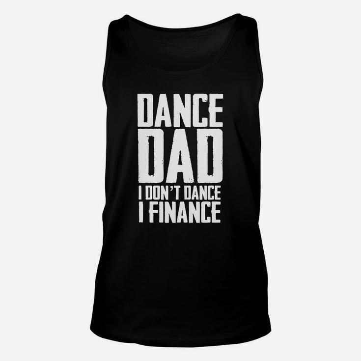 Mens Dance Dad I Don't Dance I Finance T Shirt Father's Day Gift Black Men Unisex Tank Top