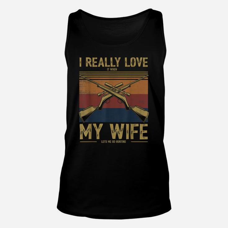 Mens I Really Love It When My Wife Lets Me Go Hunting Unisex Tank Top