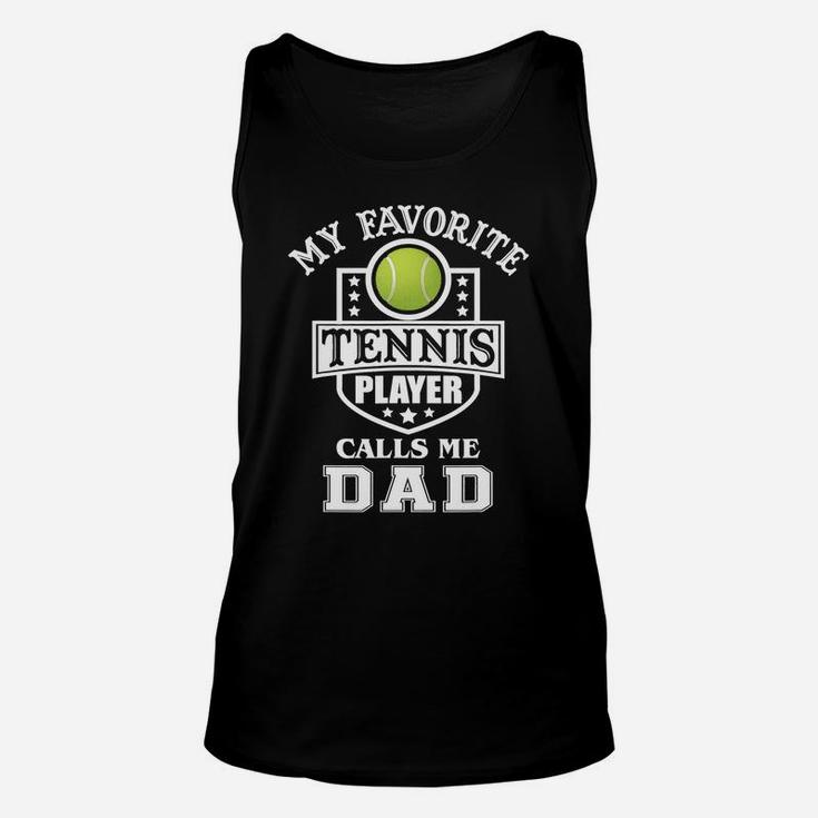 Mens My Favorite Tennis Player Calls Me Dad Matching Fathers Day T-shirt Unisex Tank Top