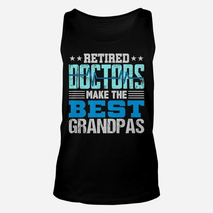 Mens Retired Doctors Make The Best Grandpas Retirement Gift Dad Unisex Tank Top
