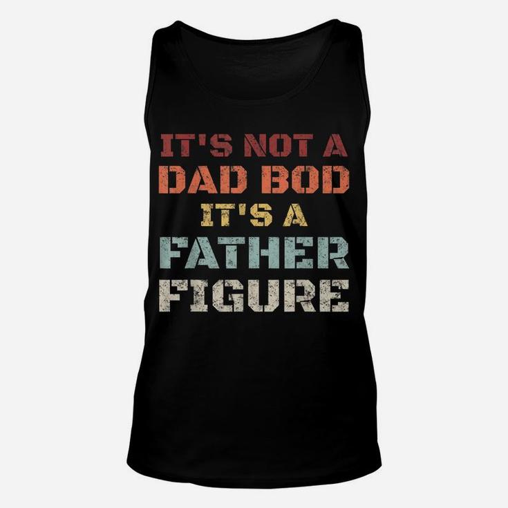 Mens Retro Its Not A Dad Bod Its A Father Figure Fathers Day Gift Unisex Tank Top