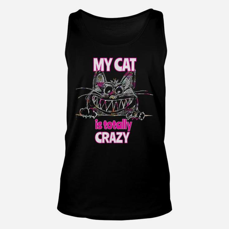 My Cat Is Totally Crazy Cute Cat T Shirt Unisex Tank Top