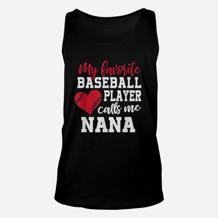 My Favorite Baseball Player Calls Me Nana T For Granny Unisex Tank Top