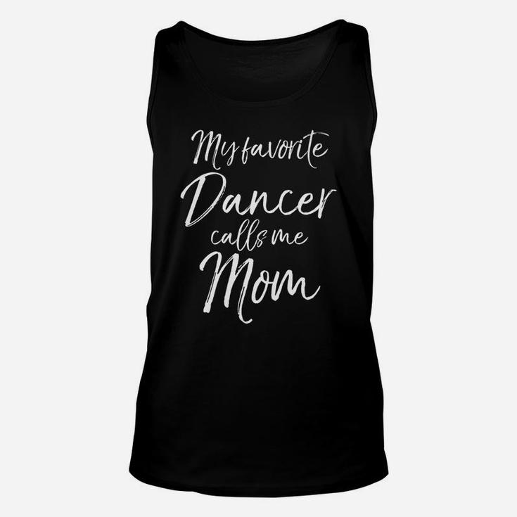 My Favorite Dancer Calls Me Mom For Dance Mothers Tee Unisex Tank Top