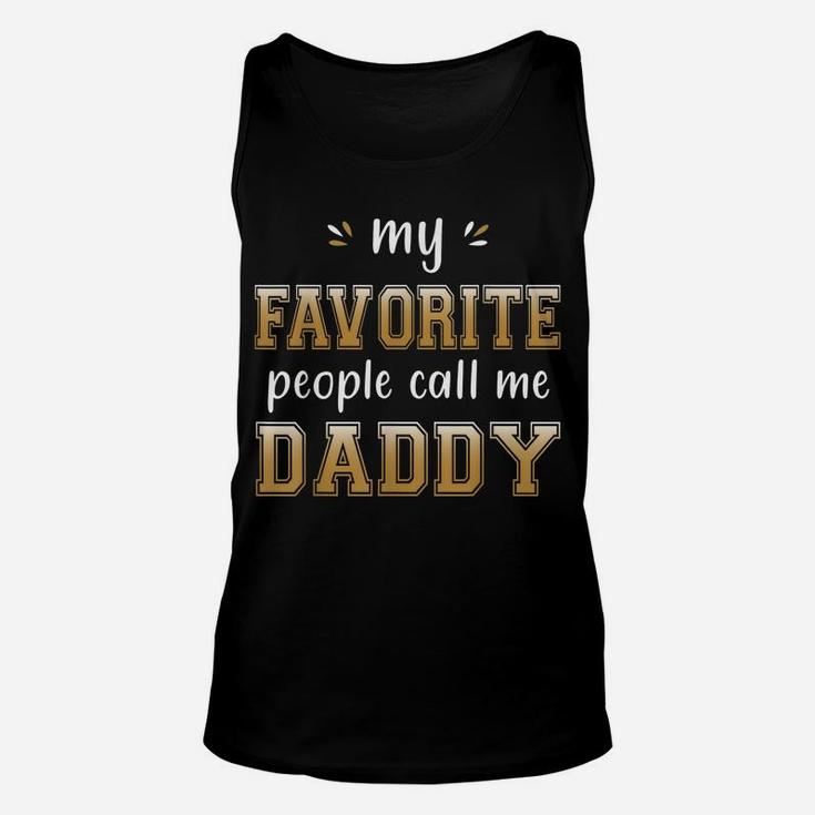 My Favorite People Call Me Daddy Funny Gift For Cool Dad Unisex Tank Top