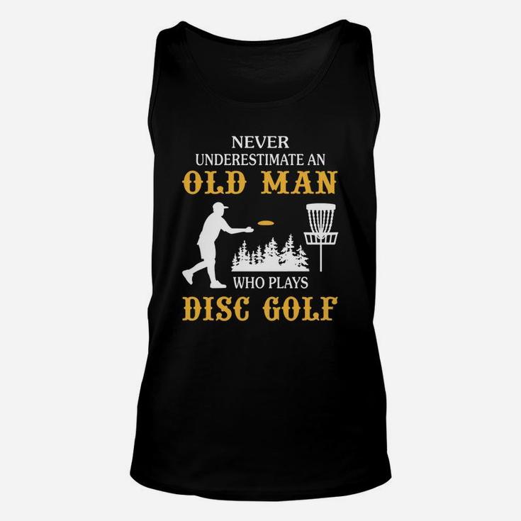 Never Underestimate An Old Man Who Plays Disc Golf Tshirt Unisex Tank Top