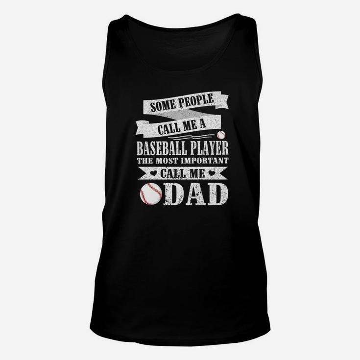 People Call Me A Baseball Player Most Important Call Me Dad Unisex Tank Top