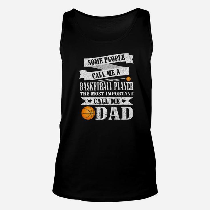 People Call Me Basketball Player Most Important Call Me Dad Unisex Tank Top