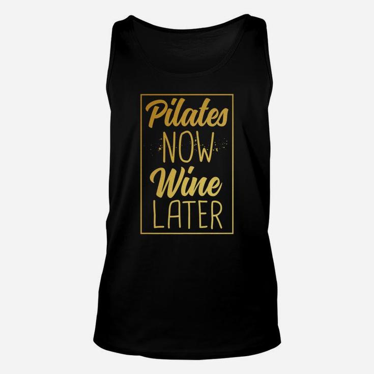 Pilates Now Wine Later Funny Women Gold Fitness Unisex Tank Top