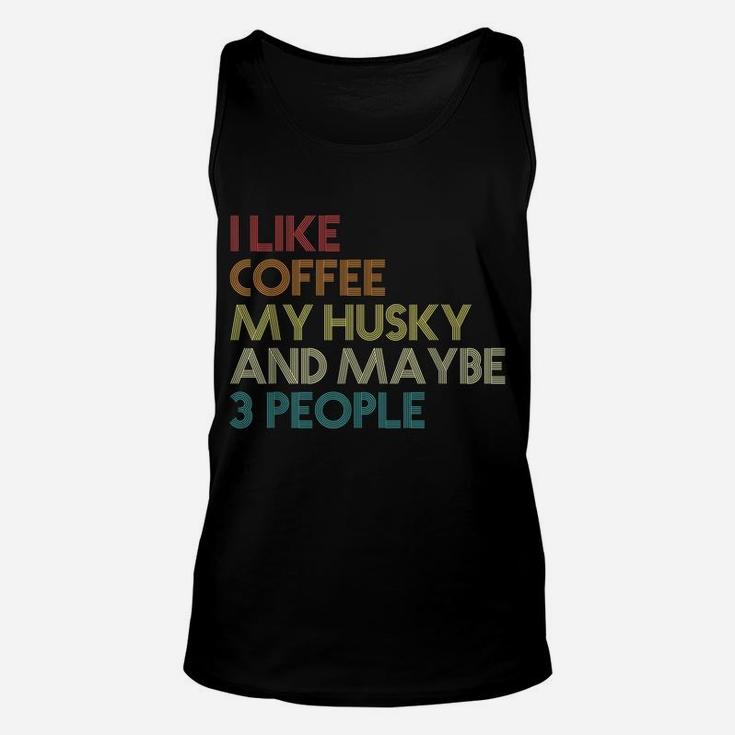 Siberian Husky Dog Owner Coffee Lovers Quote Gift Vintage Unisex Tank Top