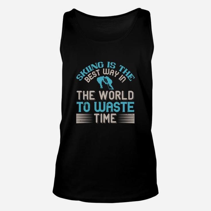 Skiing Is The Best Way In The World To Waste Time Unisex Tank Top