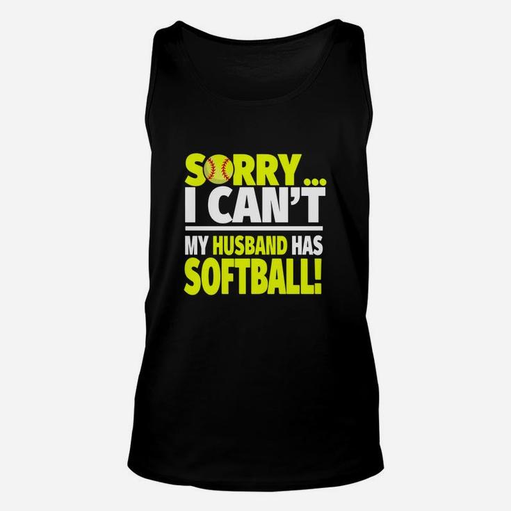 Softball Wife Shirt - Sorry I Can't My Husband Has Softball Unisex Tank Top