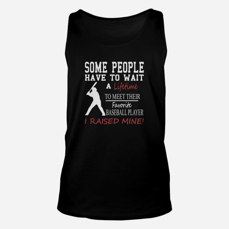 Some People Have To Wait A Lifetime To Meet Their Favorite Baseball Player Unisex Tank Top
