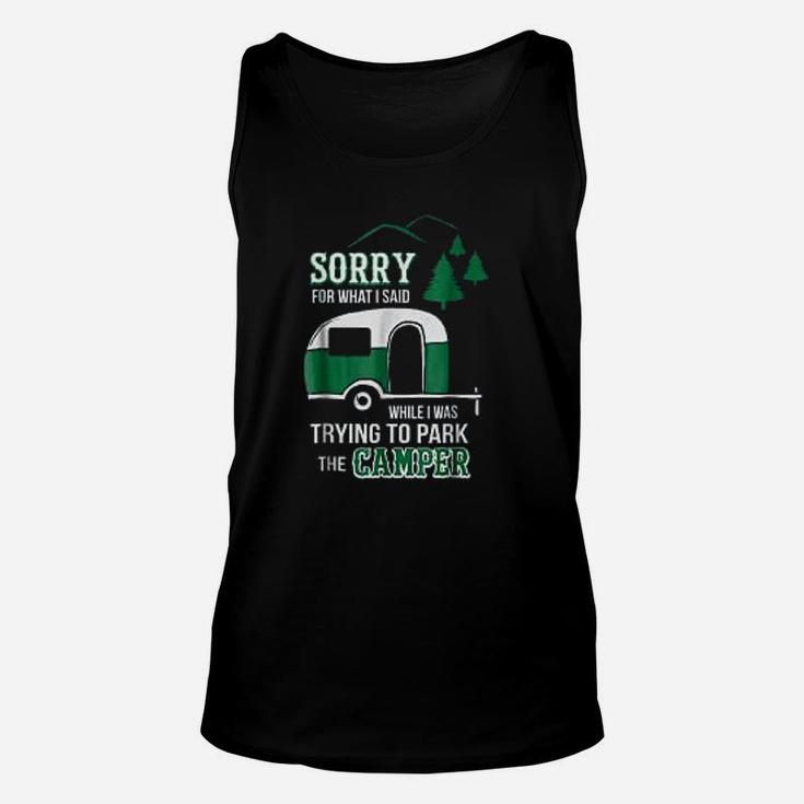 Sorry For What I Said Funny Park The Camper Rv Camping Grandma Unisex Tank Top