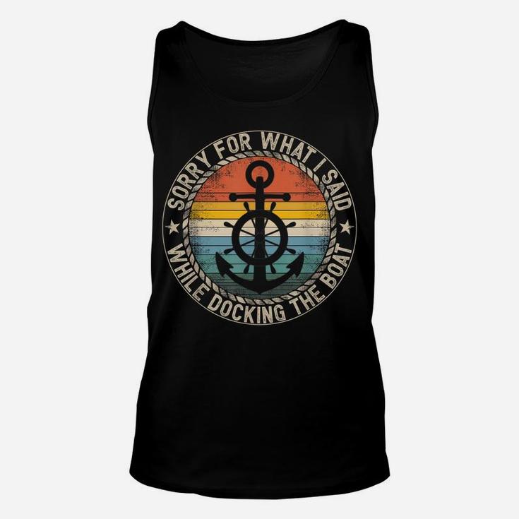 Sorry For What I Said While Docking The Boat Unisex Tank Top