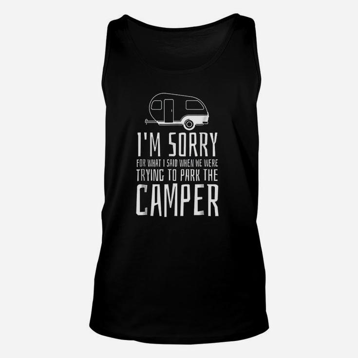 Sorry For What I Said While Trying To Park The Camper Unisex Tank Top