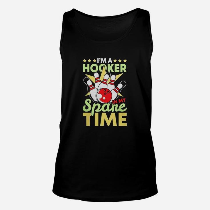 Funny Bowling Pun I'm A Hooker In My Spare Time Gifts  Unisex Tank Top
