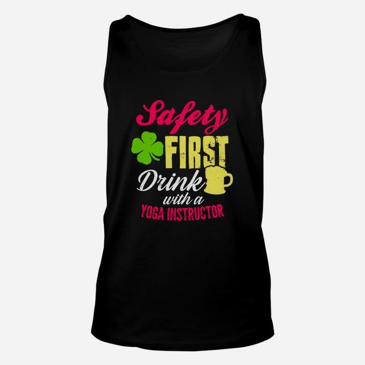St Patricks Day Safety First Drink With A Yoga Instructor Beer Lovers Funny Job Title Unisex Tank Top