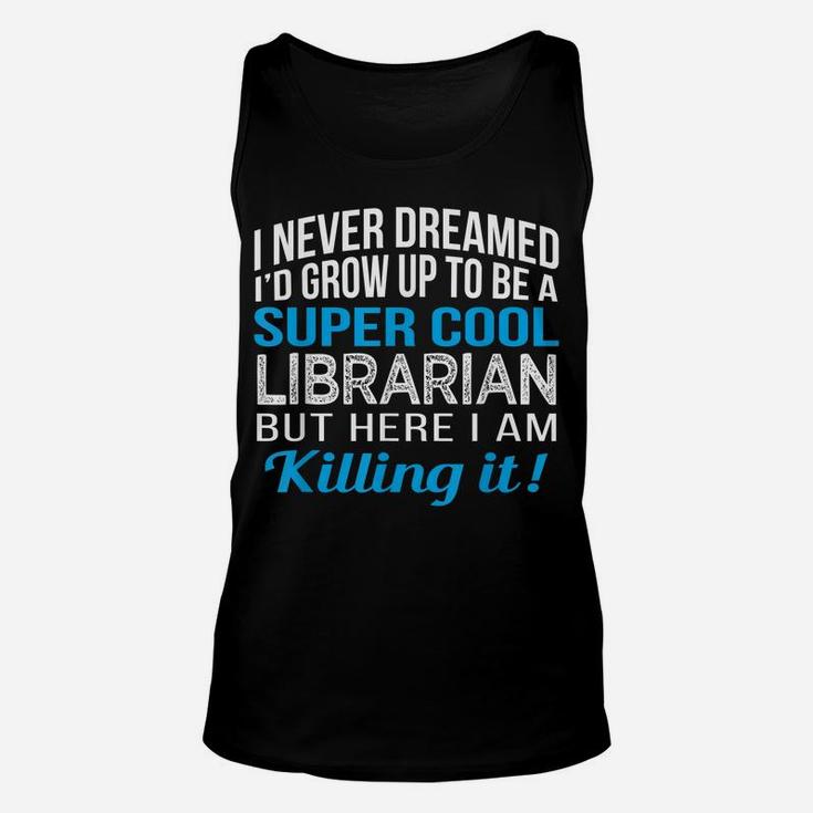 Super Cool Librarian Funny Gift T Shirt Unisex Tank Top
