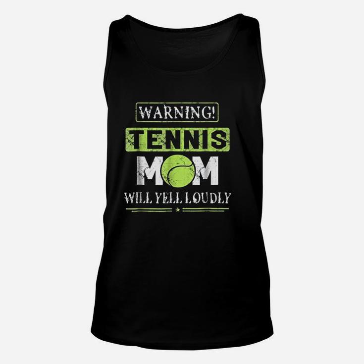 Tennis Mom Mothers Day Warning Will Yell Loudly Unisex Tank Top
