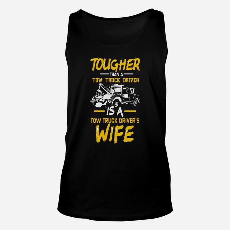 Tow Trucker Drivers Wife - Funny Tow Truck Drivers Gift Unisex Tank Top