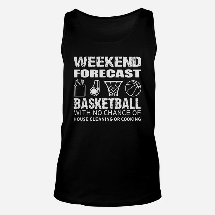 Weekend Forecast Basketball With No Chance Of House Cleaning Or Cooking Unisex Tank Top