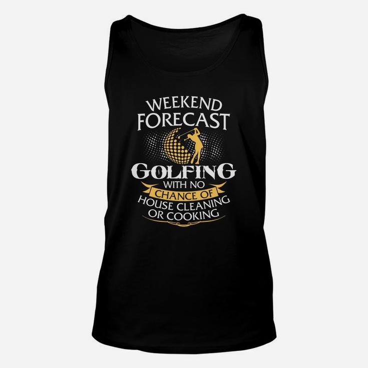 Weekend Forecast Golfing With No Chance Of House Cleaning Or Cooking Unisex Tank Top