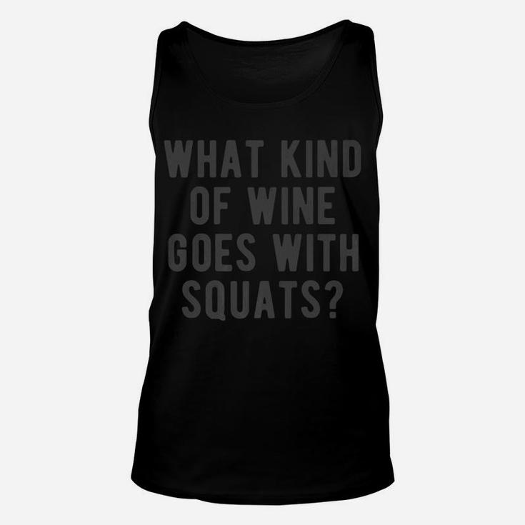 What Kind Of Wine Goes With Squats Funny Gym Lifting Quote Unisex Tank Top