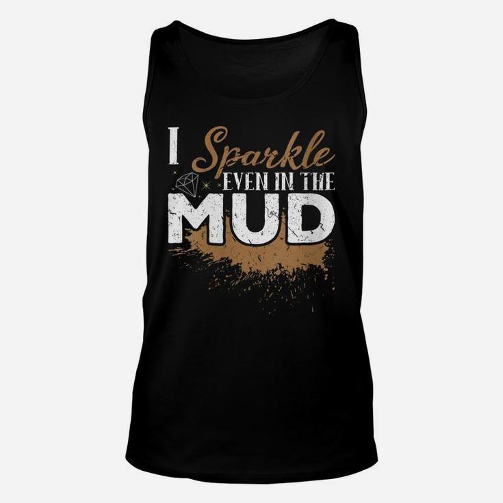 Womens I Sparkle Even In The Mud Off Roading ATV Mudding Four Wheel Unisex Tank Top