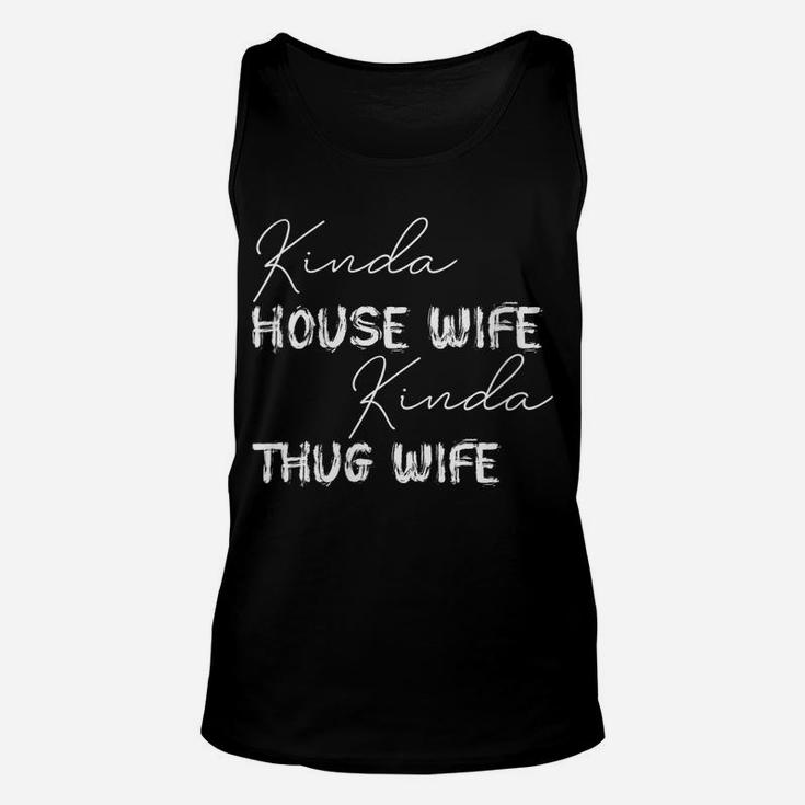 Womens Kinda House Wife Kinda Thug Wife - Happy Wife Happy Life Unisex Tank Top