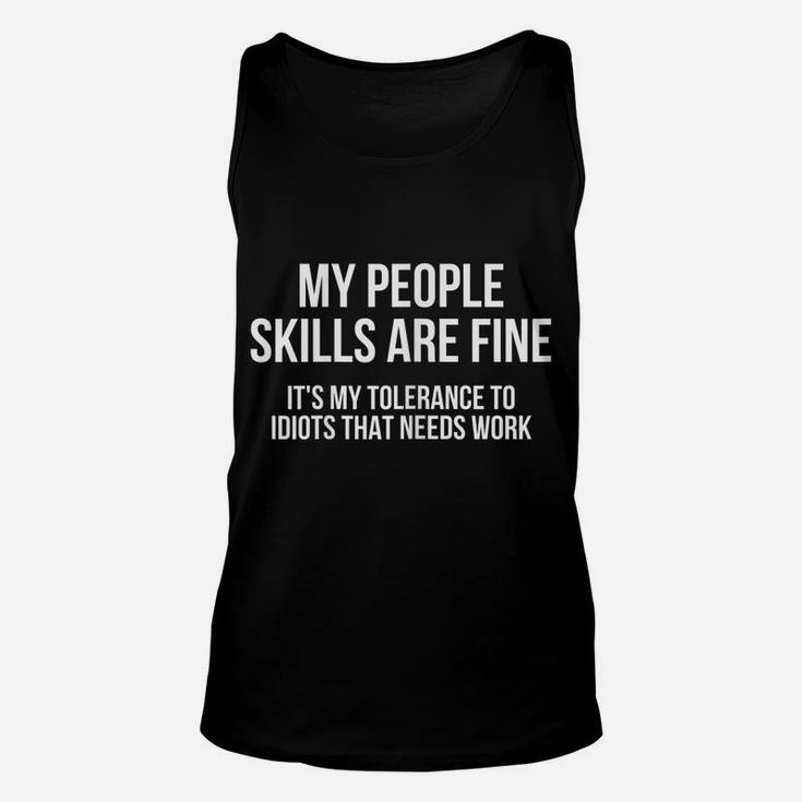 Womens My People Skills Are Fine It's My Tolerance To Idiots Snarky Unisex Tank Top