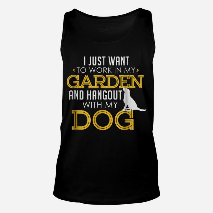 Work In My Garden And Hangout With My Dog Funny Pet Unisex Tank Top