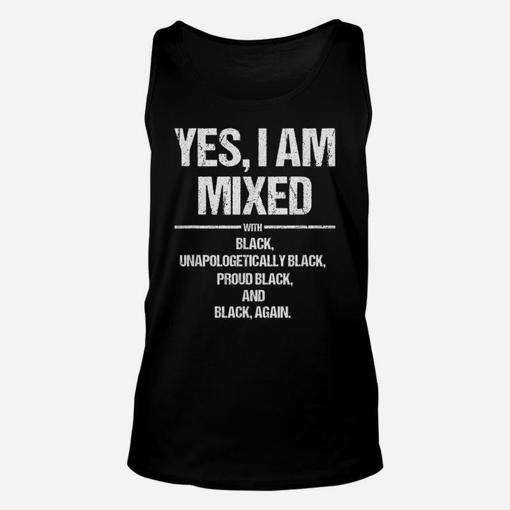 Yes I Am Mixed With Black Proud Black History Month T Shirt Unisex Tank Top