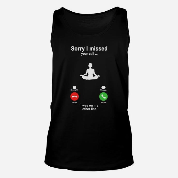 Yoga Sorry I Missed Your Call I Was On My Other Line Funny Sport Lovers Unisex Tank Top