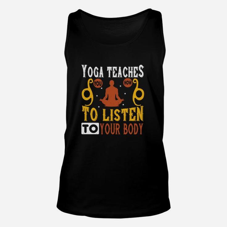 Yoga Teaches You How To Listen To Your Body Unisex Tank Top