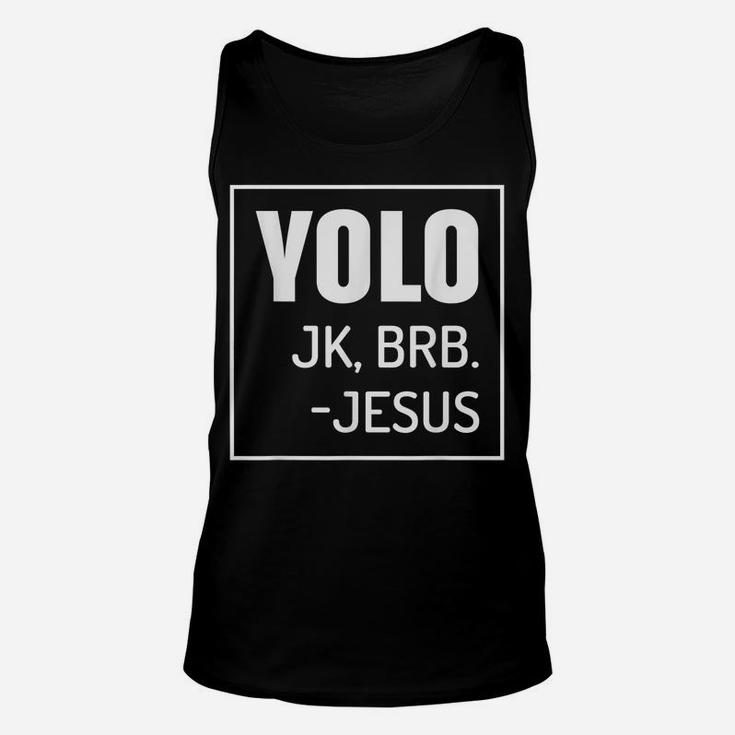 Yolo Jk Brb Jesus Quotes Christ Risen Easter Day Unisex Tank Top