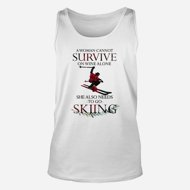 A Woman Cannot Survive On Wine Alone She Also Needs Skiing Shirt Unisex Tank Top