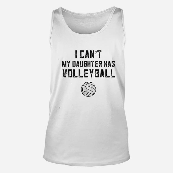 I Cant My Daughter Has Volleyball Love Unisex Tank Top