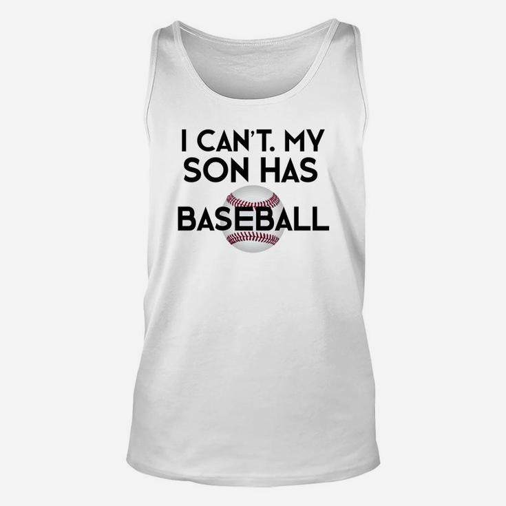 I Cant My Son Has Baseball Funny Baseball Mom Dad Unisex Tank Top