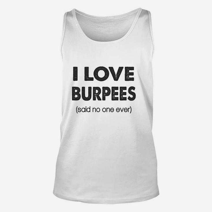 I Love Burpees Said No One Ever Gym Working Out Unisex Tank Top