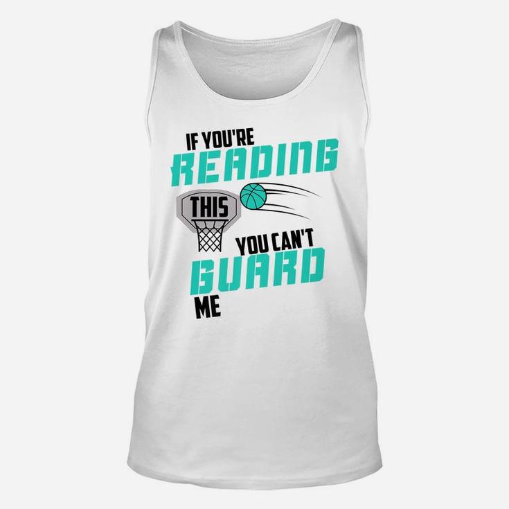 If You're Reading This You Can't Guard Me Basketball Gift Unisex Tank Top