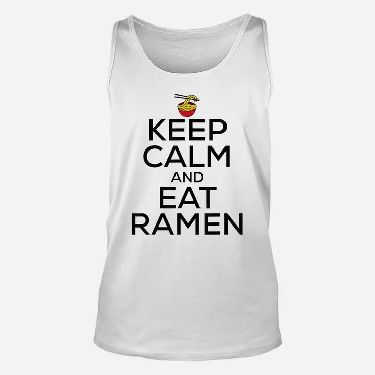 Keep Calm And Eat Ramen Funny Ramen Noodle Spicy Lovers Unisex Tank Top