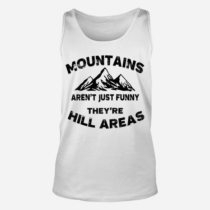 Mountains Aren't Funny They're Hill Areas Dad Joke Word Pun Raglan Baseball Tee Unisex Tank Top