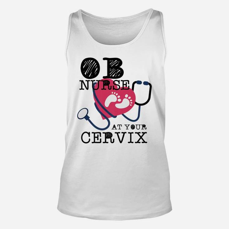 OB Nurse At Your Cervix Delivery Labor Funny Unisex Tank Top