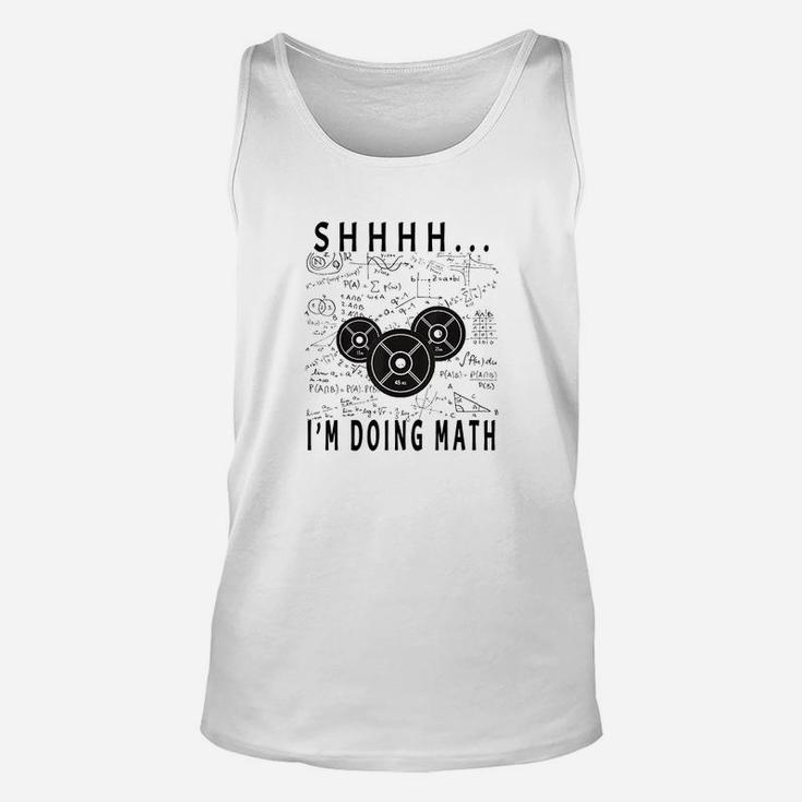 Shhh I Am Doing Math Weight Lifting For Gym Workout Fitness Unisex Tank Top