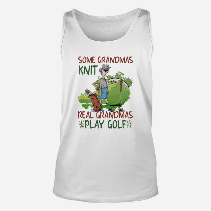 Some Grandmas Knit Real Grandmas Play Golf Shirt Unisex Tank Top