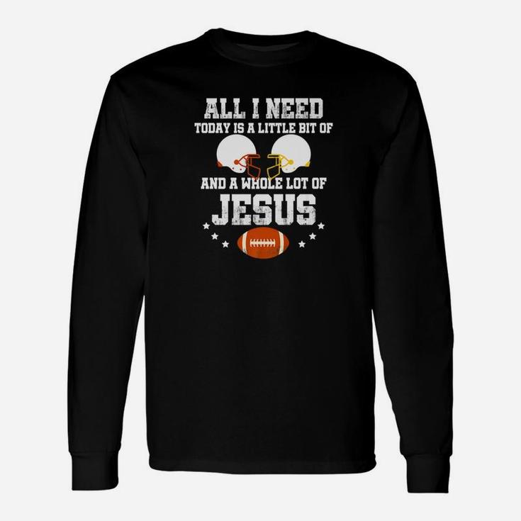 All I Need Is A Little Bit Of Rugby Football And A Whole Lot Of Jesus Unisex Long Sleeve