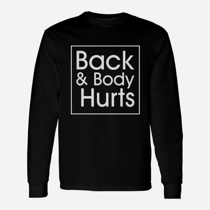 Back And Body Hurts Funny Quote Yoga Gym Workout Unisex Long Sleeve