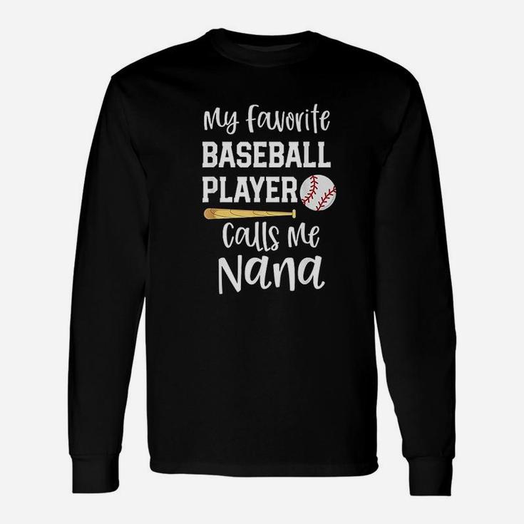 Baseball Grandma My Favorite Player Calls Me Nana Unisex Long Sleeve