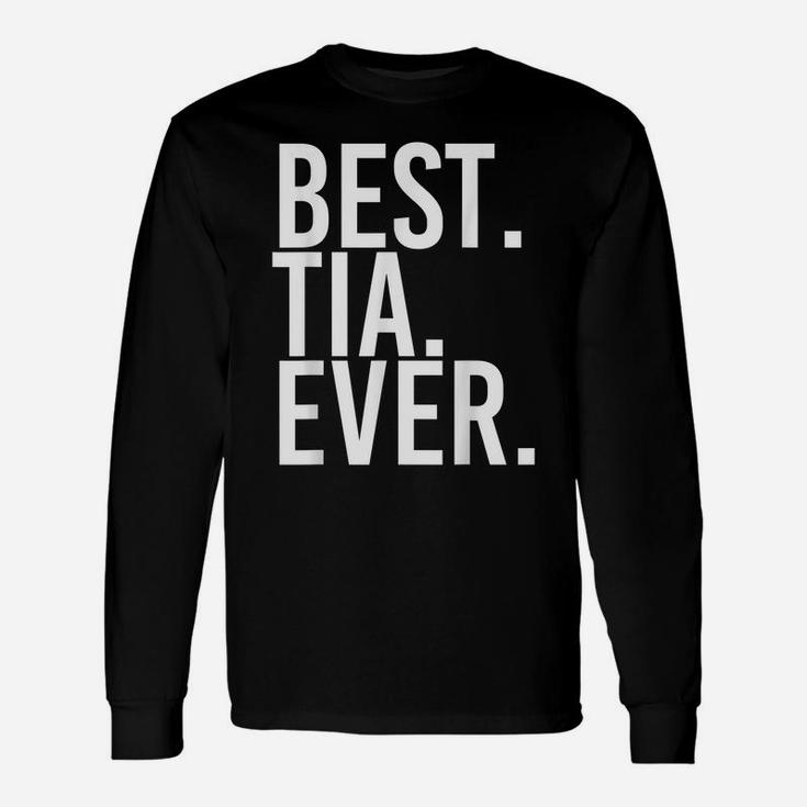 Best Tia Ever Gift Name Funny Personalized Women Birthday Unisex Long Sleeve